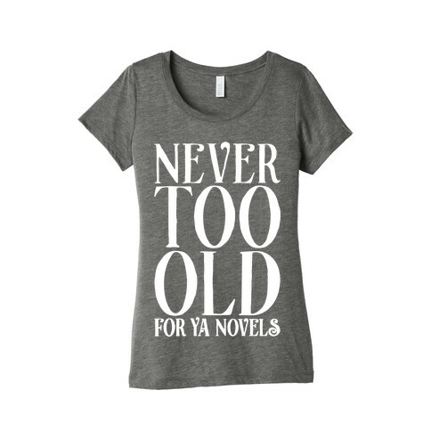 Never To Old For Ya Novels Womens T-Shirt