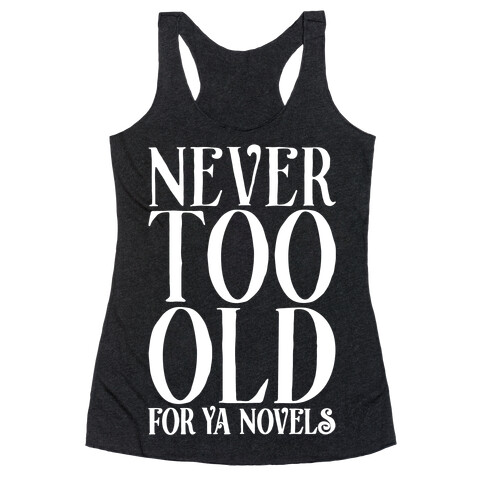 Never To Old For Ya Novels Racerback Tank Top