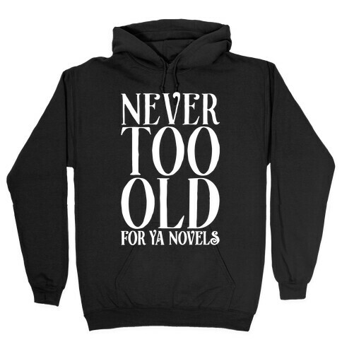 Never To Old For Ya Novels Hooded Sweatshirt