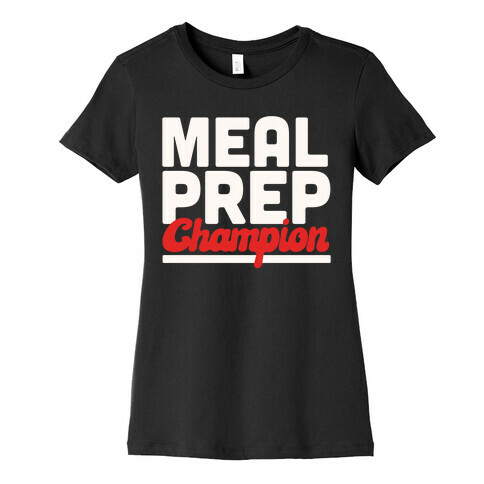 Meal Prep Champion Womens T-Shirt