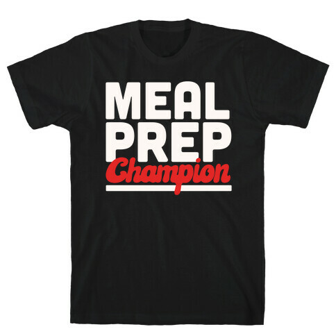 Meal Prep Champion T-Shirt
