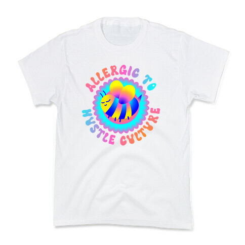 Allergic To Hustle Culture  Kids T-Shirt