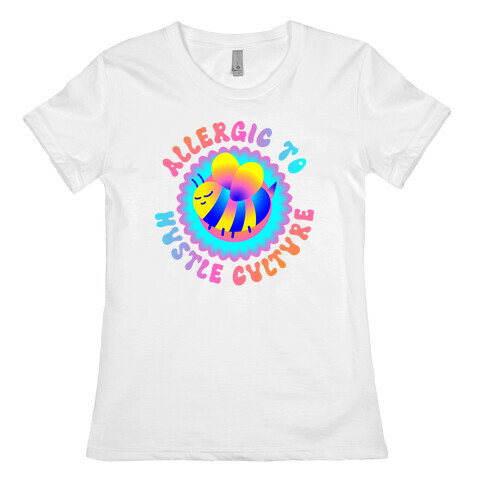 Allergic To Hustle Culture  Womens T-Shirt