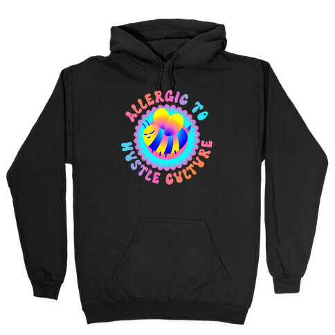 Allergic To Hustle Culture  Hooded Sweatshirt