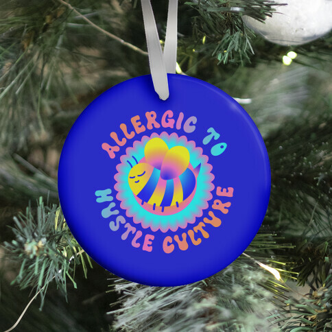 Allergic To Hustle Culture  Ornament