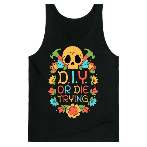 D.I.Y. Or Die Trying  Tank Top