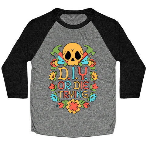 D.I.Y. Or Die Trying  Baseball Tee