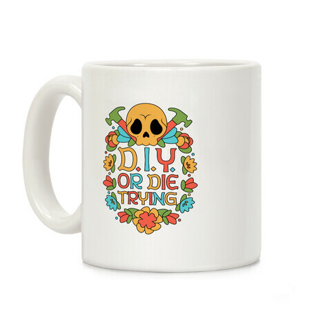 D.I.Y. Or Die Trying  Coffee Mug