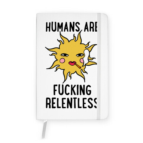 Humans Are F***ing Relentless Notebook