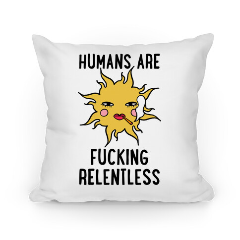 Humans Are F***ing Relentless Pillow