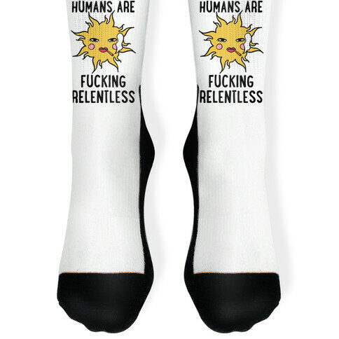 Humans Are F***ing Relentless Sock