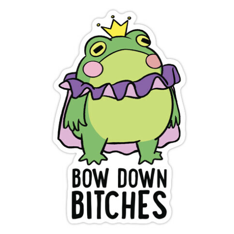 Bow Down Bitches Die Cut Sticker
