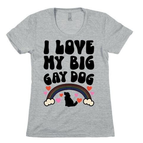 I Love My Big Gay Dog Womens T-Shirt