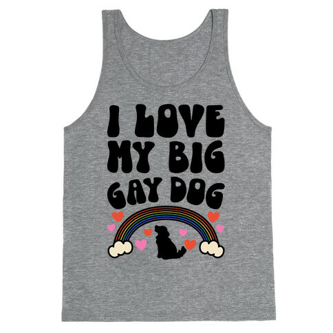 I Love My Big Gay Dog Tank Top