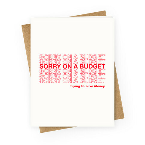 Sorry On A Budget Parody Greeting Card