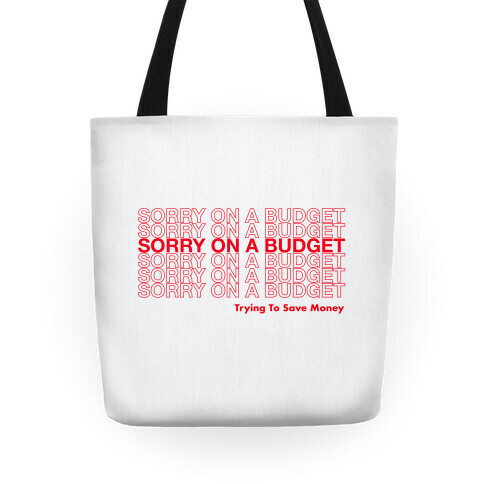 Sorry On A Budget Parody Tote