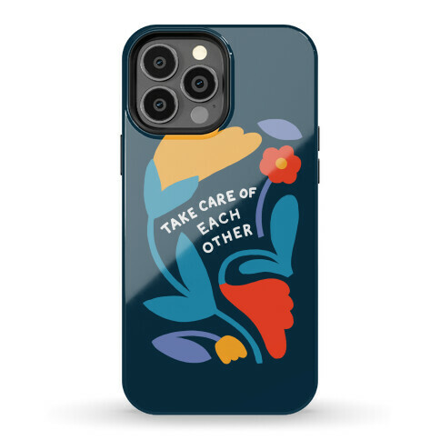 Take Care of Each Other Flowers Phone Case