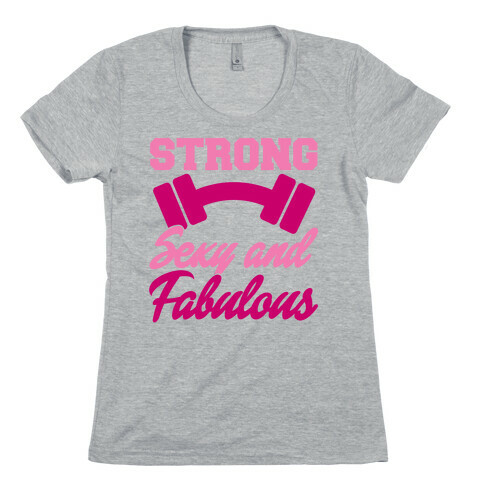 Strong Sexy and Fabulous Womens T-Shirt