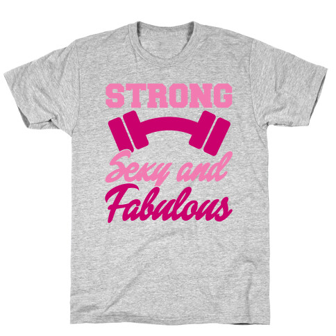 Strong Sexy and Fabulous T-Shirt