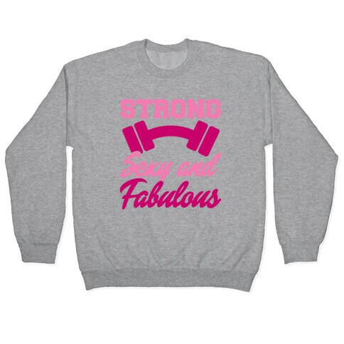 Strong Sexy and Fabulous Pullover