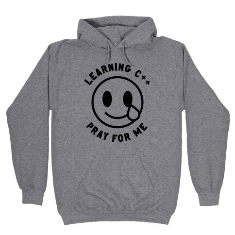 Learning C++ Pray For Me  Hooded Sweatshirt