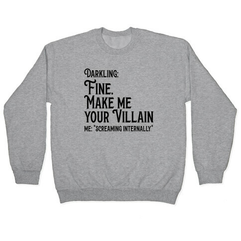 Make Me Your Villain Pullover