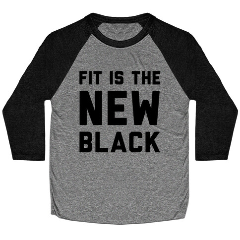Fit Is The New Black Baseball Tee