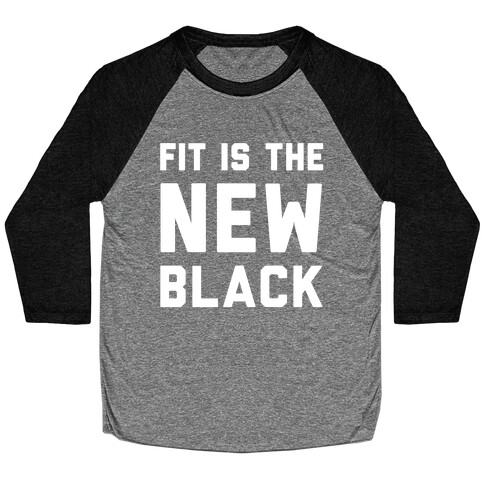 Fit Is The New Black Baseball Tee