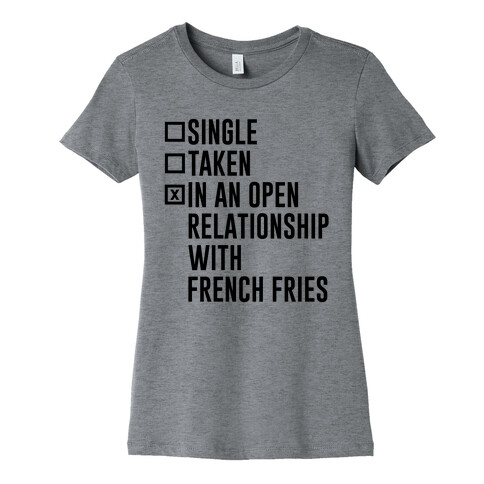 I'm In An Open Relationship With French Fries Womens T-Shirt