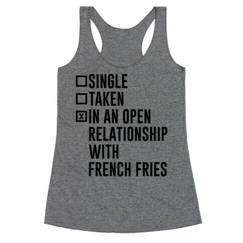 I'm In An Open Relationship With French Fries Racerback Tank Top