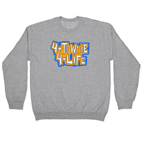 4Townie 4Life Pullover