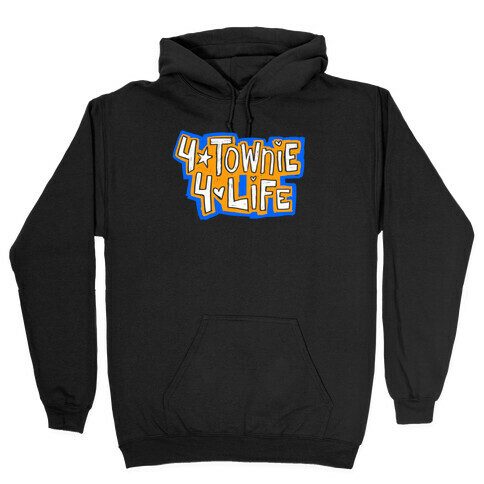 4Townie 4Life Hooded Sweatshirt