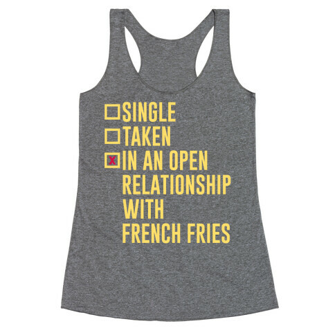 I'm In An Open Relationship With French Fries Racerback Tank Top