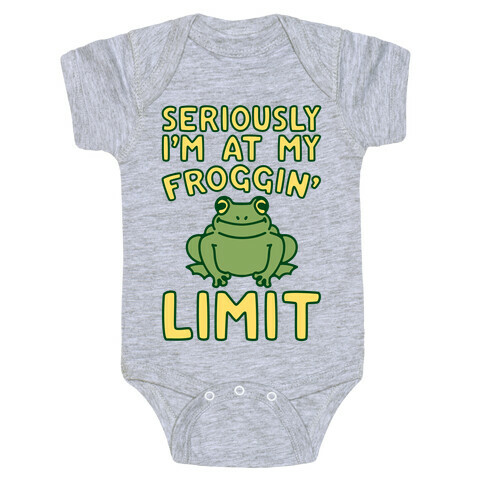 Seriously I'm At My Froggin' Limit Baby One-Piece