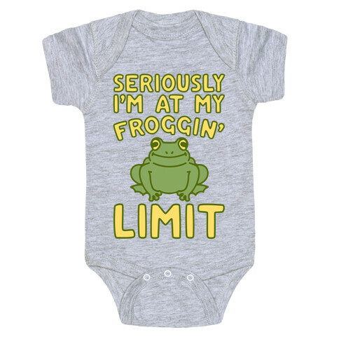 Seriously I'm At My Froggin' Limit Baby One-Piece
