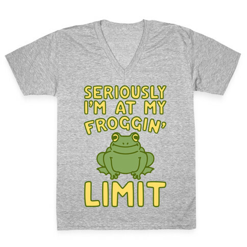 Seriously I'm At My Froggin' Limit V-Neck Tee Shirt