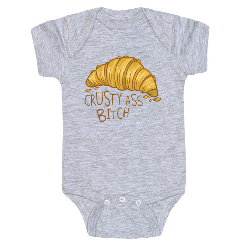 Crusty Ass Bitch Croissant Baby One-Piece