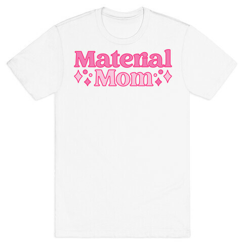 Material Mom Parody T-Shirt