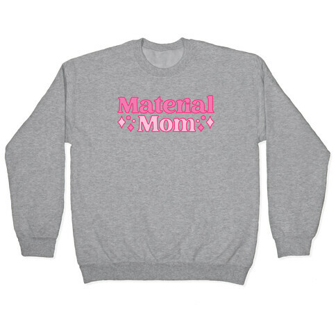 Material Mom Parody Pullover