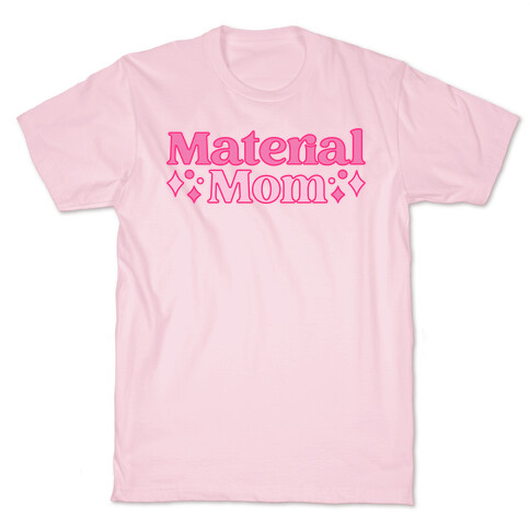 Material Mom Parody T-Shirt