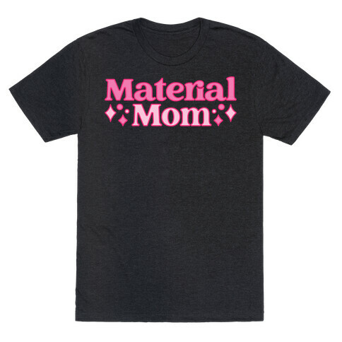 Material Mom Parody T-Shirt