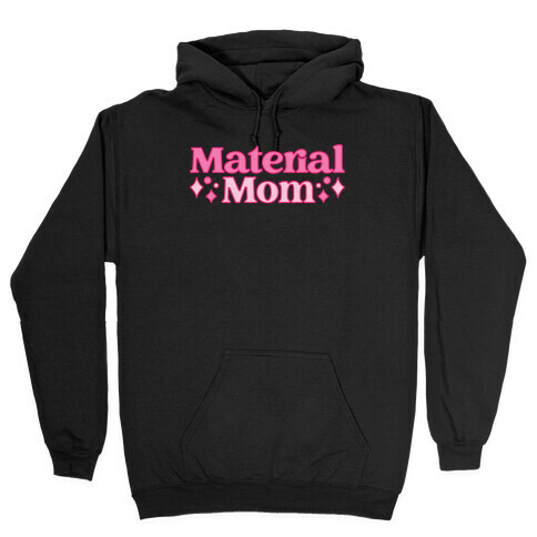 Material Mom Parody Hooded Sweatshirt