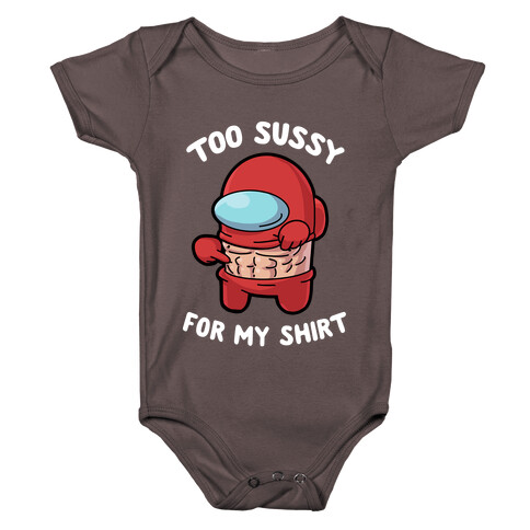 Too Sussy for my Shirt Baby One-Piece