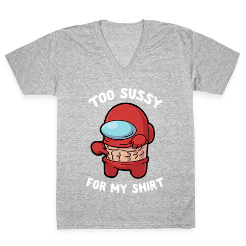 Too Sussy for my Shirt V-Neck Tee Shirt