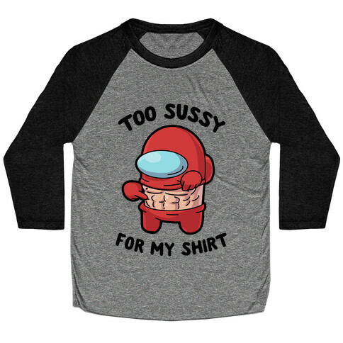 Too Sussy for my Shirt Baseball Tee