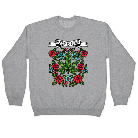 Weed is Punk Pullover