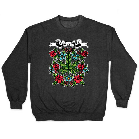 Weed is Punk Pullover