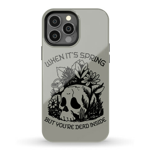 When It's Spring But You're Dead Inside Phone Case