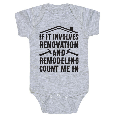 If It Involves Renovation And Remodeling Count Me In Baby One-Piece