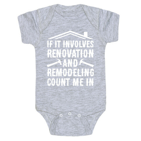 If It Involves Renovation And Remodeling Count Me In Baby One-Piece